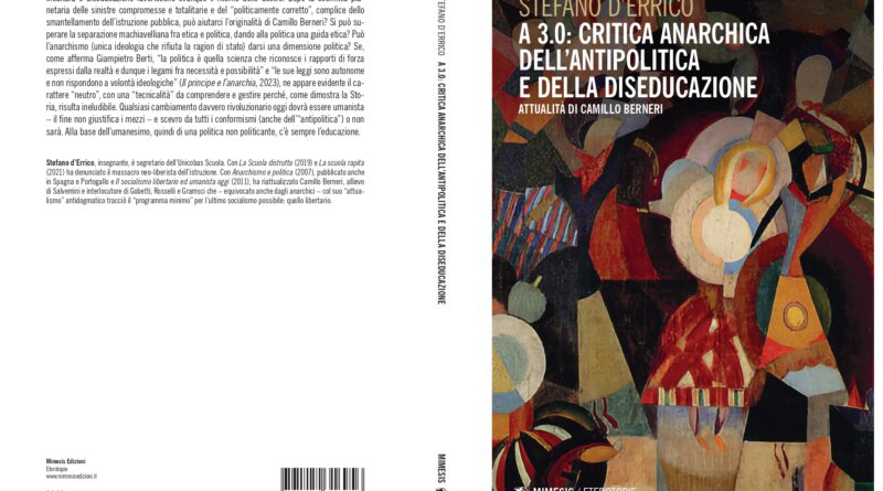 A 3.0: critica anarchica dell’antipolitica e della diseducazione. Attualità di Camillo Berneri